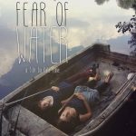 Fear of Water 2017