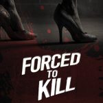 Forced to Kill 2017