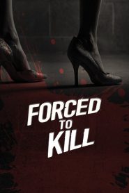 Forced to Kill 2017